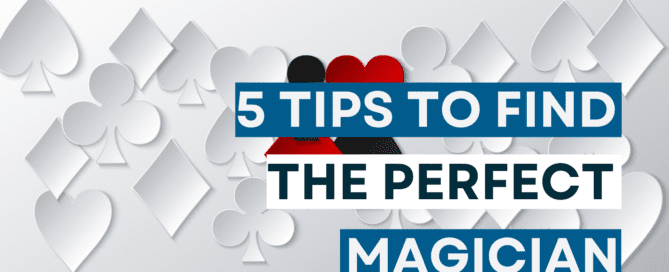 5 tips to help you find the perfect magician 1