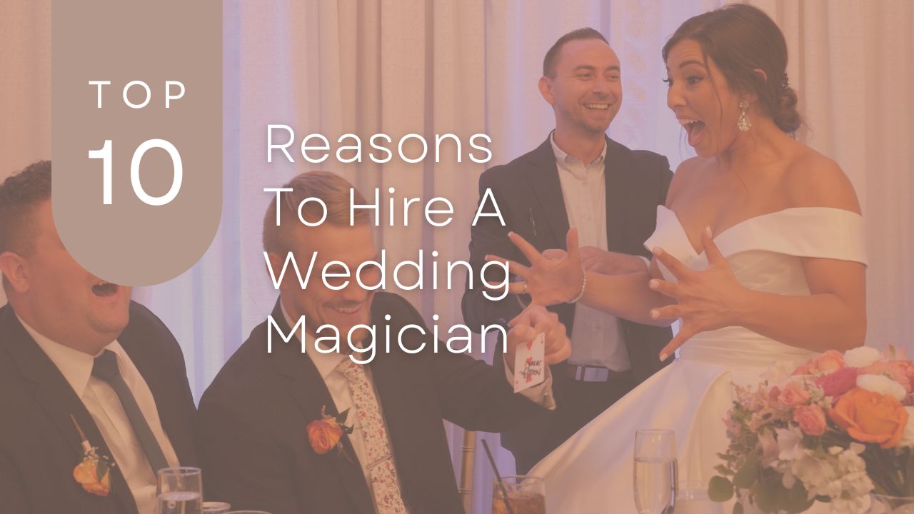 top reasons to hire a wedding magician