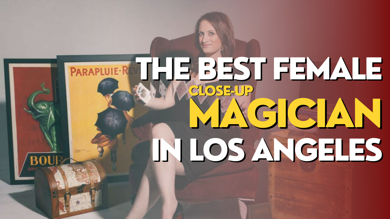 the best female close-up magician in los angeles 2023